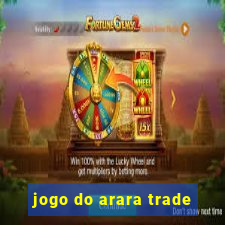 jogo do arara trade